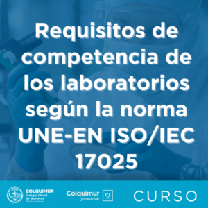 Requisitos de competencia de los laboratorios según la norma UNE-EN ISO/IEC 17025